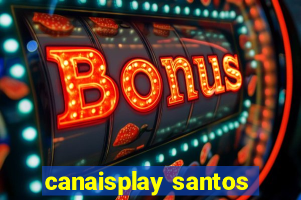 canaisplay santos